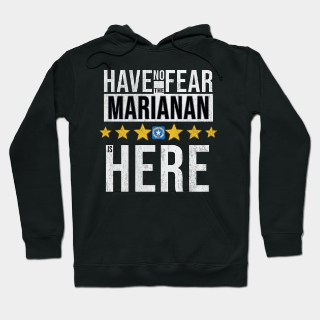 Have No Fear The Northern Marianan Is Here - Gift for Northern Marianan From Northern Mariana Islands Hoodie by Country Flags